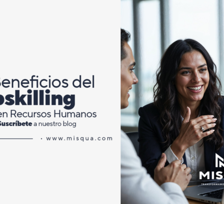 5 Beneficios del Upskilling en Recursos Humanos MISQUA
